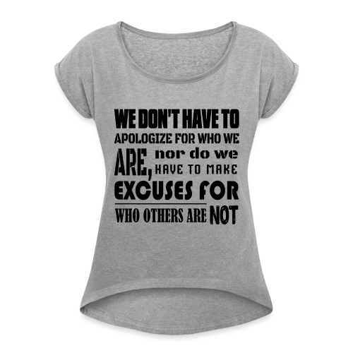No Apology No Excuse-Longsleeve-T-Shirt-Women's - Women's Roll Cuff T-Shirt