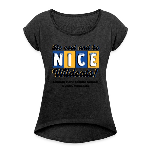 Be Cool and Be Nice - Women's Roll Cuff T-Shirt