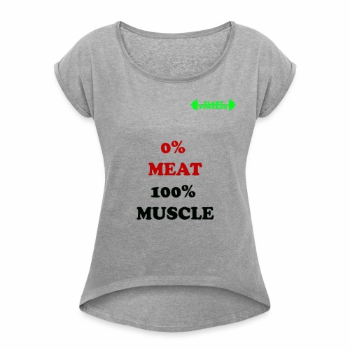 NO MEAT - Women's Roll Cuff T-Shirt
