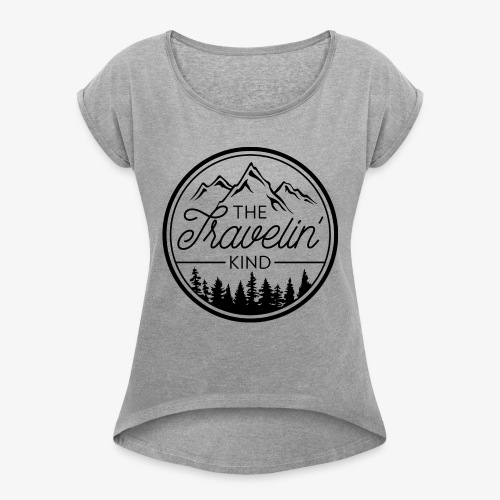 The Travelin Kind - Women's Roll Cuff T-Shirt