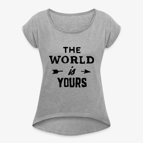 the world - Women's Roll Cuff T-Shirt