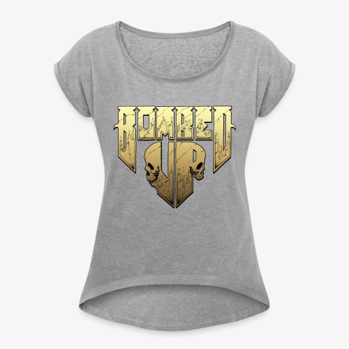 Bombed Up logo - Women's Roll Cuff T-Shirt