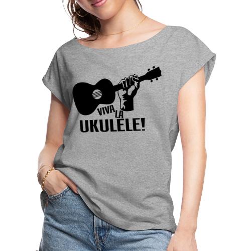 Viva La Ukulele! (black) - Women's Roll Cuff T-Shirt