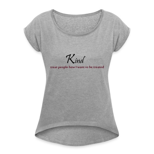kind - Women's Roll Cuff T-Shirt
