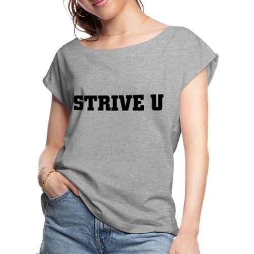 STRIVE U - Women's Roll Cuff T-Shirt