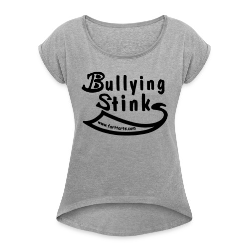 Bullying Stinks! - Women's Roll Cuff T-Shirt