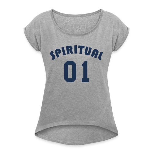 Spiritual One - Women's Roll Cuff T-Shirt