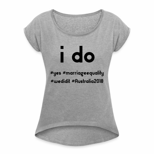 ido marriageequality tshirt design 15012018 - Women's Roll Cuff T-Shirt