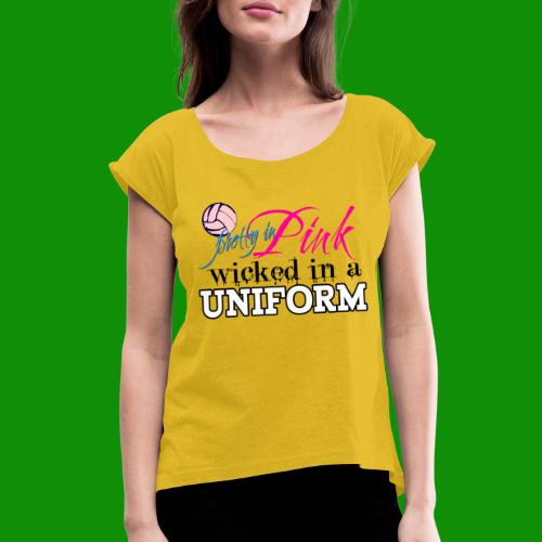Wicked in Uniform Volleyball - Women's Roll Cuff T-Shirt