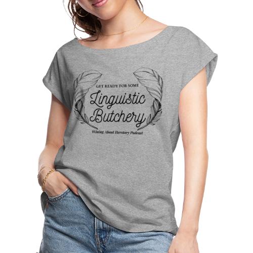 Linguistic Butchery (Black) - Women's Roll Cuff T-Shirt