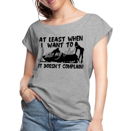 Sled Doesn't Complain - Women's Roll Cuff T-Shirt