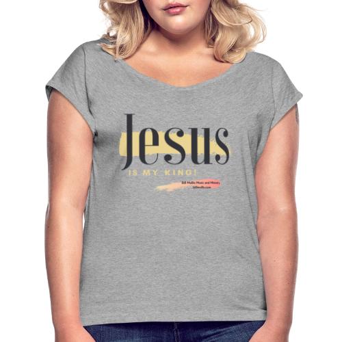 Jesus is my king - Women's Roll Cuff T-Shirt