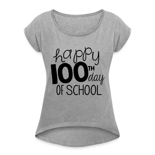 Happy 100th Day of School Chalk Teacher T-Shirt - Women's Roll Cuff T-Shirt
