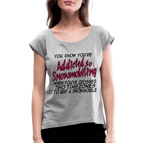Addicted Time Zones - Women's Roll Cuff T-Shirt