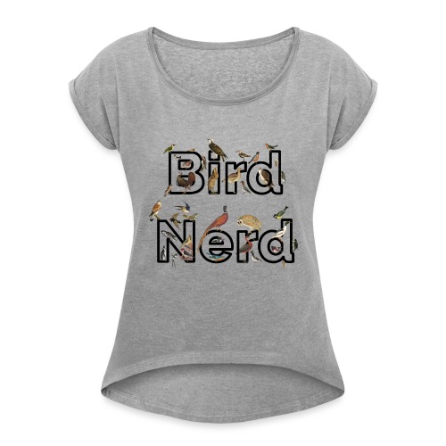 Bird Nerd T-Shirt - Women's Roll Cuff T-Shirt