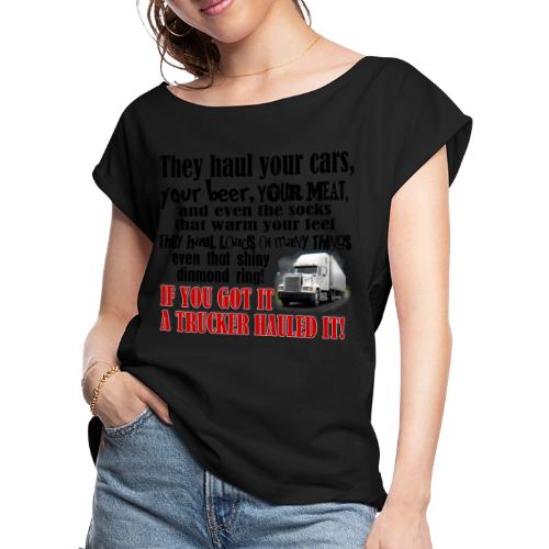 Trucker Hauled It - Women's Roll Cuff T-Shirt