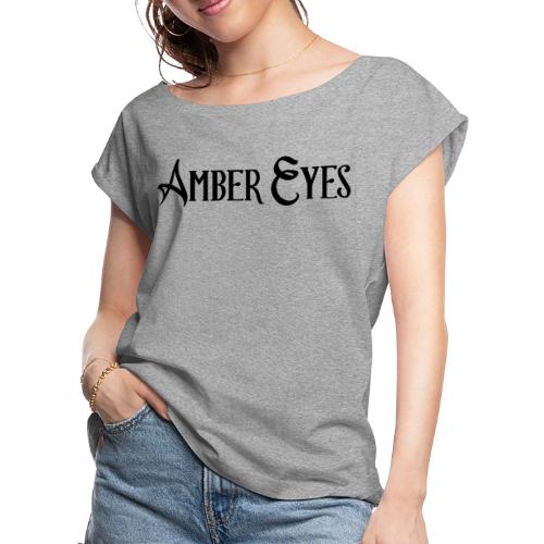 AMBER EYES LOGO IN BLACK - Women's Roll Cuff T-Shirt