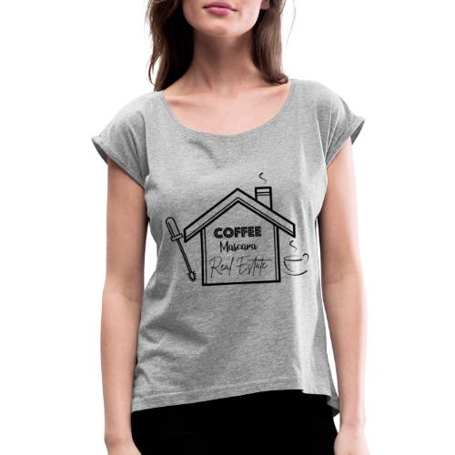 Coffee Mascara Real Estate - Women's Roll Cuff T-Shirt