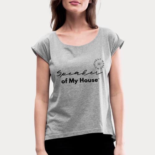 Speaker of My House - Women's Roll Cuff T-Shirt