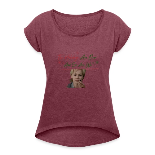 Kelly Taylor Holidays Are Over - Women's Roll Cuff T-Shirt