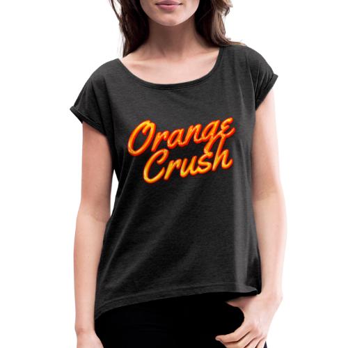 Orange Crush - Women's Roll Cuff T-Shirt