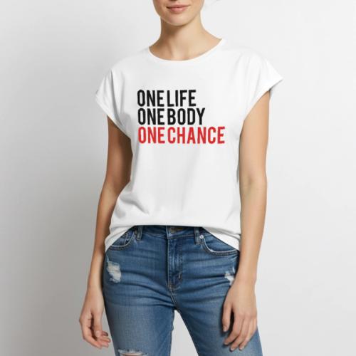 One Life One Body One Chance - Women's Premium Roll Up Sleeve T-Shirt