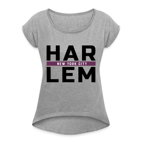 Harlem Stacked Lettering - Women's Roll Cuff T-Shirt