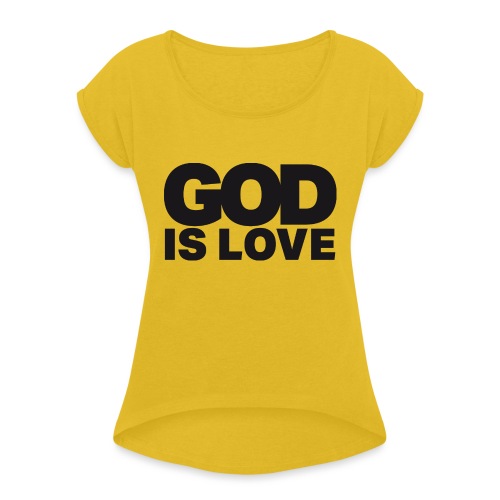 God Is Love - Ivy Design (Black Letters) - Women's Roll Cuff T-Shirt