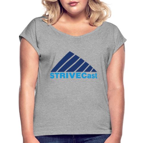 STRIVECast - Women's Roll Cuff T-Shirt