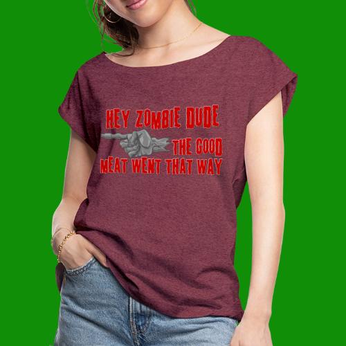 Hey Zombie Dude, That Way - Women's Roll Cuff T-Shirt