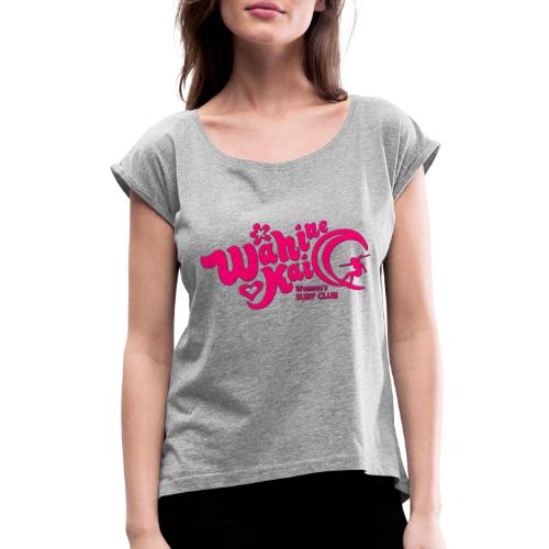 Wahine Kai Logo pink - Women's Roll Cuff T-Shirt