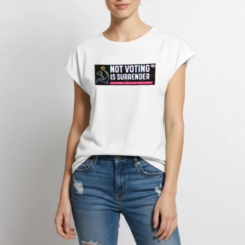 NOT VOTING IS SURRENDER - Women's Premium Roll Up Sleeve T-Shirt