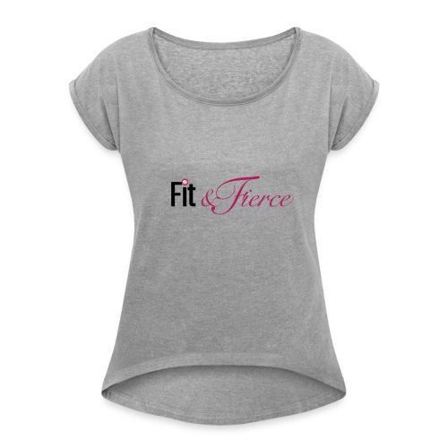 Fit Fierce - Women's Roll Cuff T-Shirt
