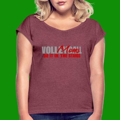 Volleyball Moms - Women's Roll Cuff T-Shirt