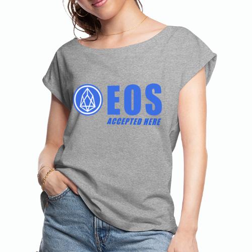 EOS ACCEPTED HERE WHITE - Women's Roll Cuff T-Shirt