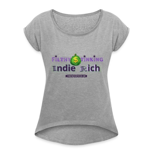Filthy Stinking Indie Rich Purple Magic - Women's Roll Cuff T-Shirt