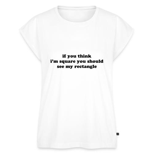 IF YOU THINK I M SQUARE - Women's Premium Roll Up Sleeve T-Shirt