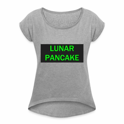 Lunar Pancake Merch - Women's Roll Cuff T-Shirt
