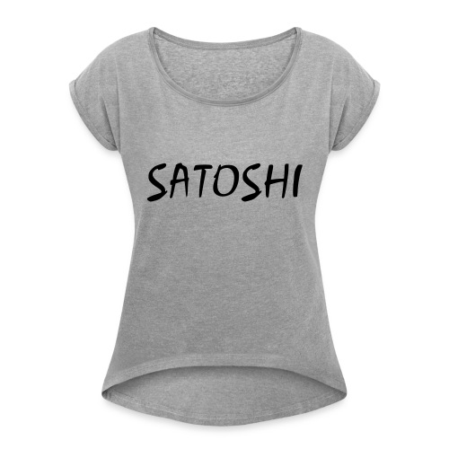 Satoshi only name stroke btc founder nakamoto - Women's Roll Cuff T-Shirt