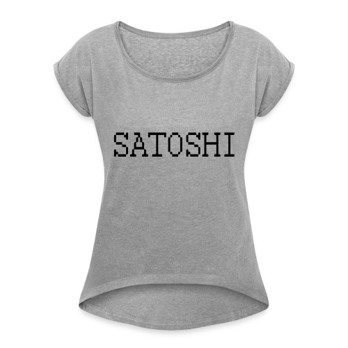 satoshi stroke only one word satoshi, bitcoiners - Women's Roll Cuff T-Shirt