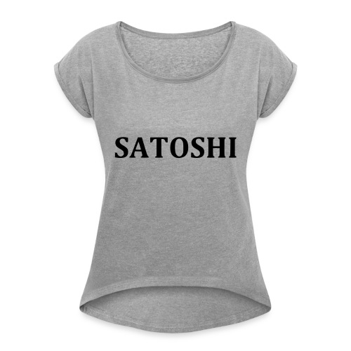 Satoshi only the name stroke - Women's Roll Cuff T-Shirt