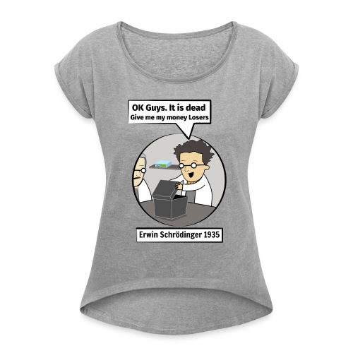 Schrodinger's cat. Funny Science illustration - Women's Roll Cuff T-Shirt