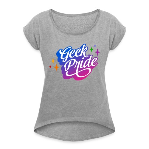 Geek Pride T-Shirt - Women's Roll Cuff T-Shirt