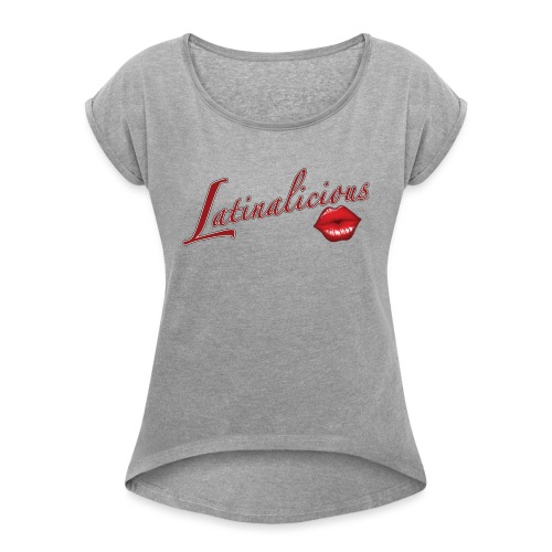 Latinalicious by RollinLow - Women's Roll Cuff T-Shirt