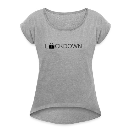 Lock Down - Women's Roll Cuff T-Shirt