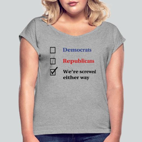 Election Ballot - We're Screwed - Women's Roll Cuff T-Shirt