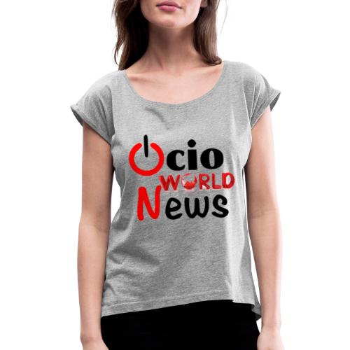 OcioNews World - Women's Roll Cuff T-Shirt