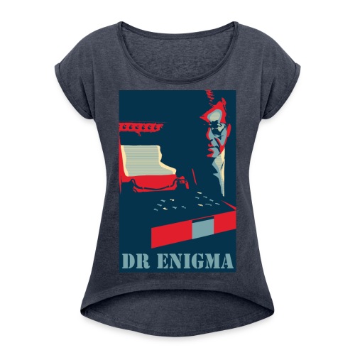 Dr Enigma+Enigma Machine - Women's Roll Cuff T-Shirt