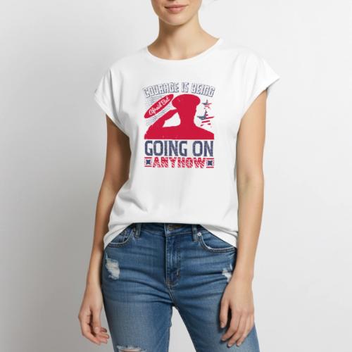 Courage is being afraid but going on anyhow - Women's Premium Roll Up Sleeve T-Shirt