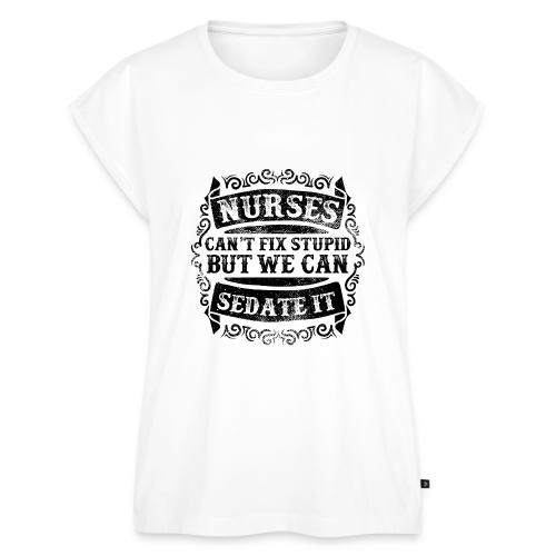 Nurses Can't Fix Stupid Funny Nursing Humor Quote - Women's Premium Roll Up Sleeve T-Shirt